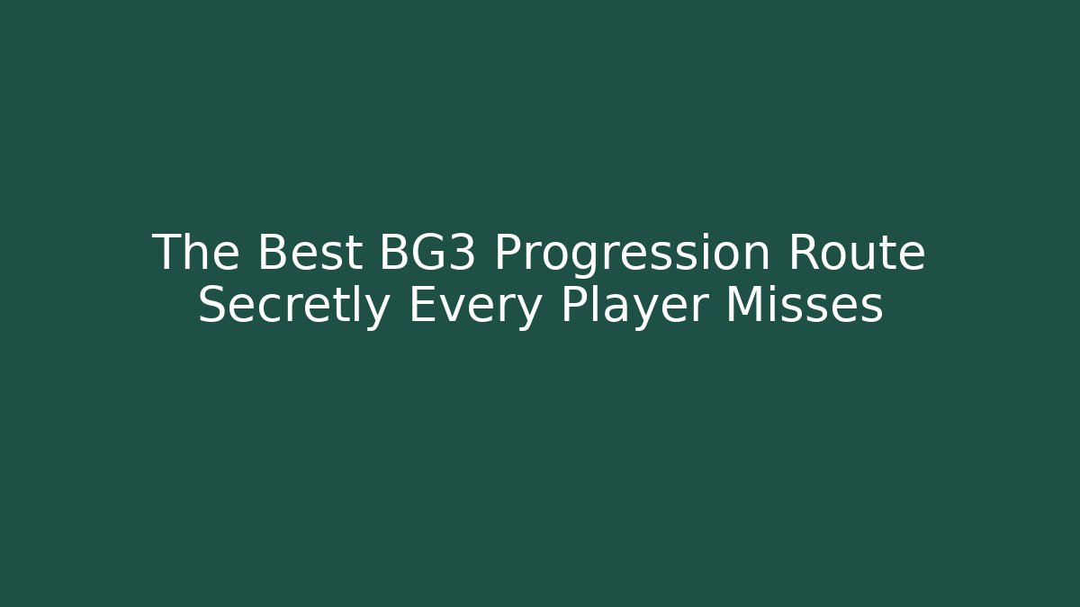 The Best BG3 Progression Route Secretly Every Player Misses