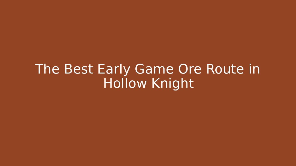 The Best Early Game Ore Route in Hollow Knight