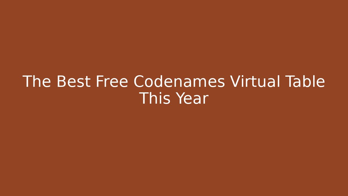 The Best Free Codenames Virtual Table This Year