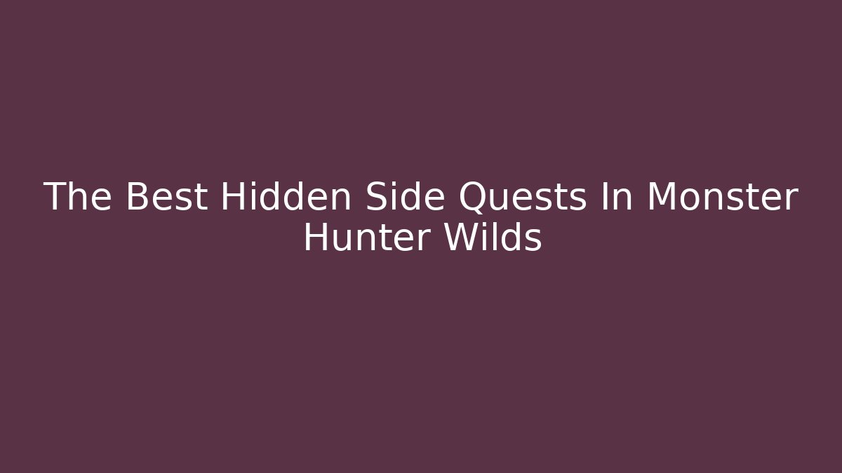 The Best Hidden Side Quests In Monster Hunter Wilds