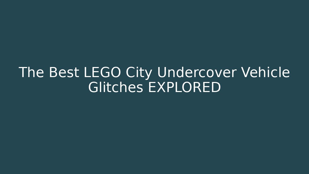 The Best LEGO City Undercover Vehicle Glitches EXPLORED - Felix Cat Insurance