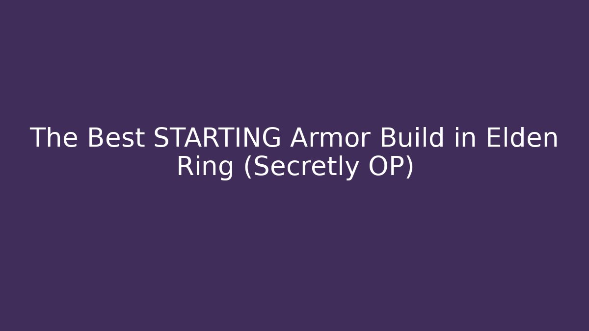 The Best STARTING Armor Build in Elden Ring (Secretly OP)