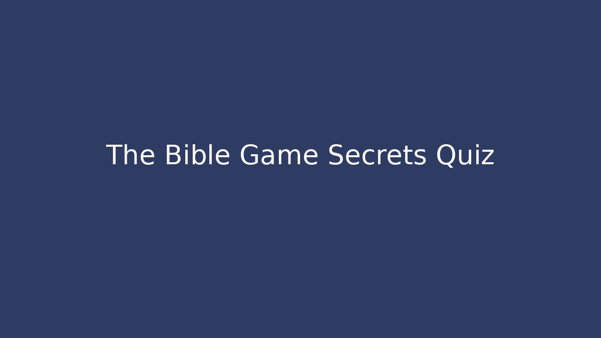 The Bible Game Secrets Quiz