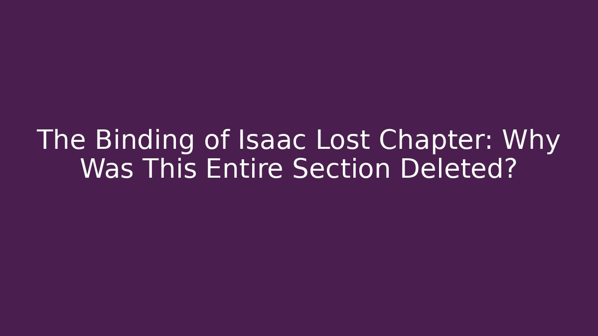 The Binding of Isaac Lost Chapter: Why Was This Entire Section Deleted? - Felix Cat Insurance