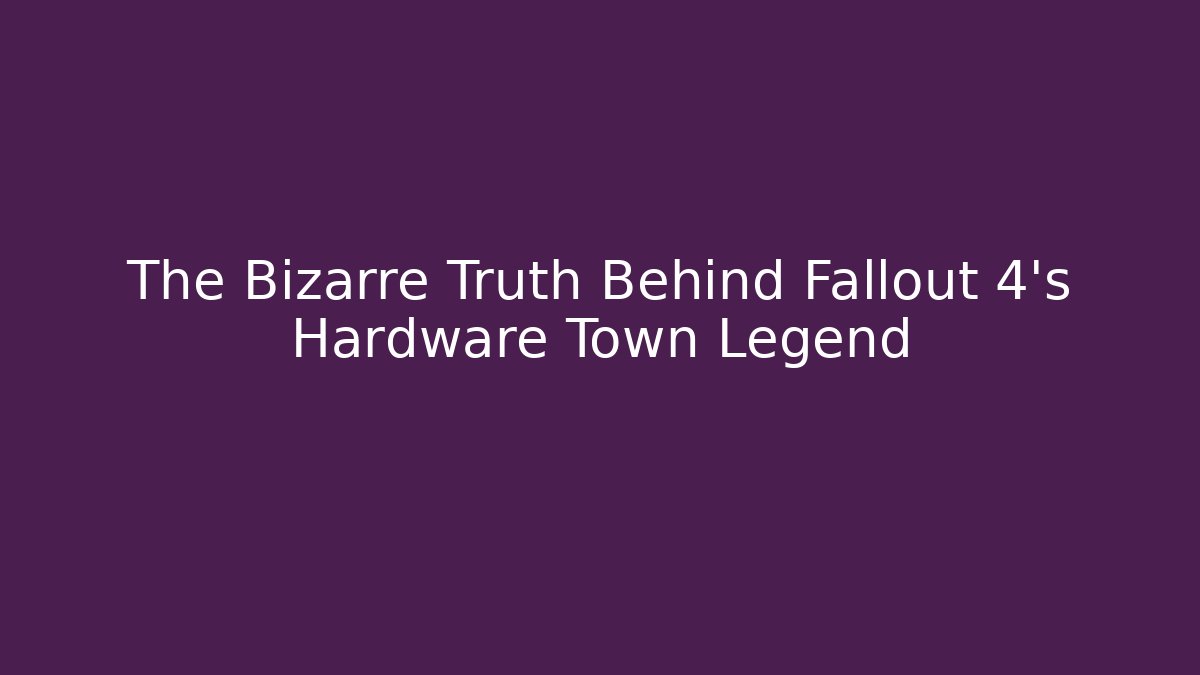 The Bizarre Truth Behind Fallout 4's Hardware Town Legend - Felix Cat Insurance