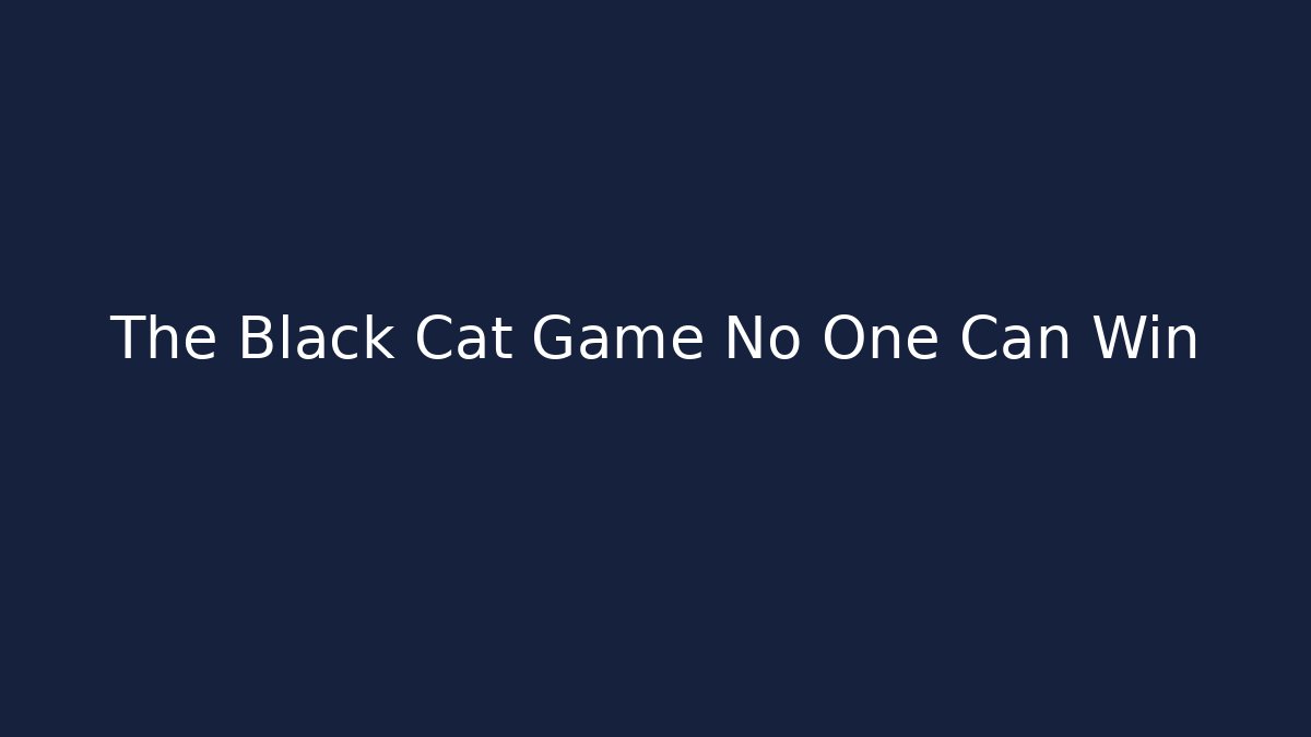 The Black Cat Game No One Can Win - Felix Cat Insurance