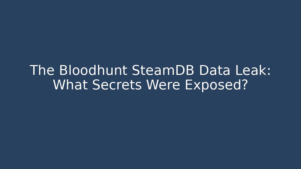 The Bloodhunt SteamDB Data Leak: What Secrets Were Exposed?