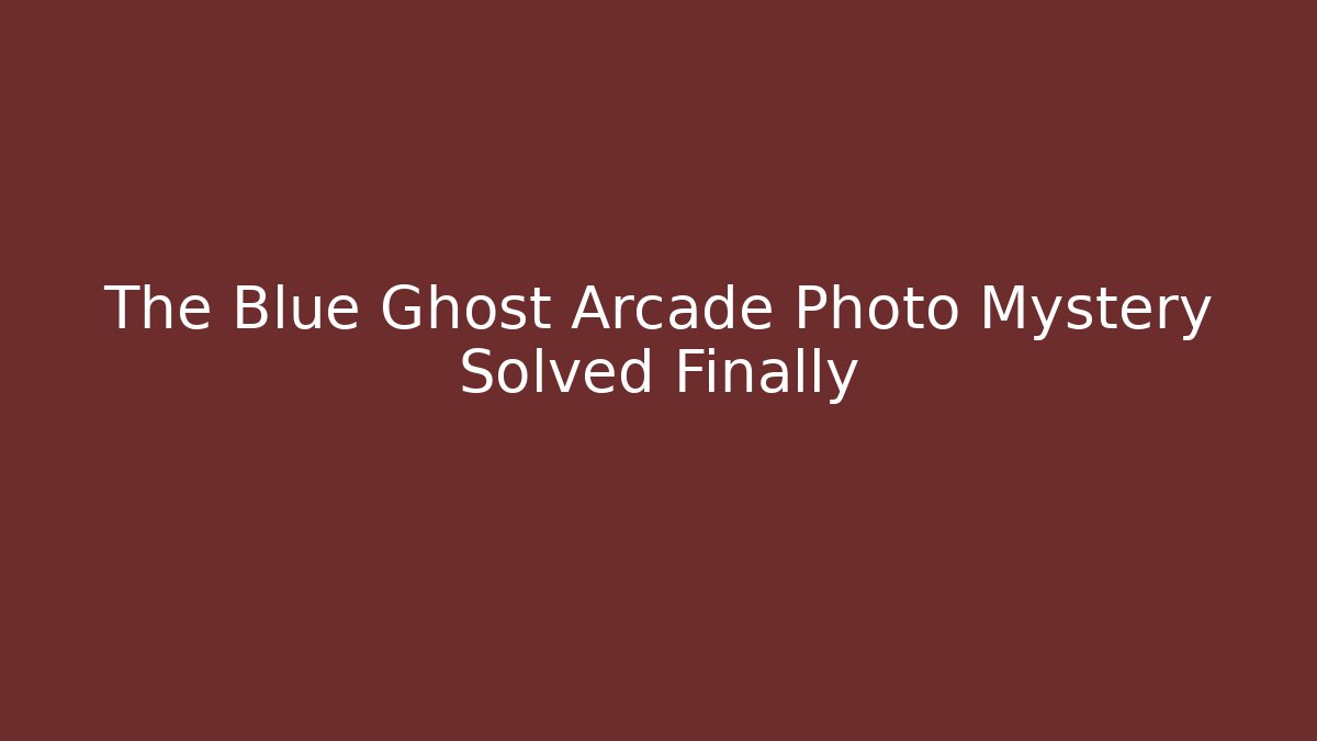 The Blue Ghost Arcade Photo Mystery Solved Finally - Felix Cat Insurance