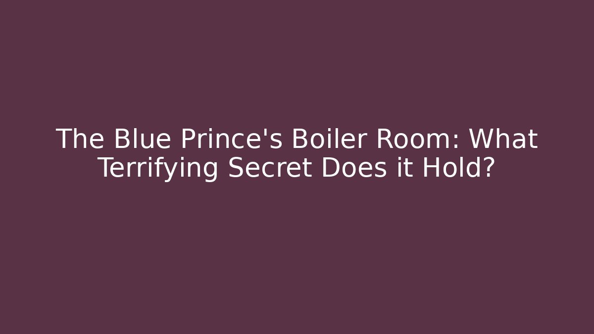The Blue Prince's Boiler Room: What Terrifying Secret Does it Hold?