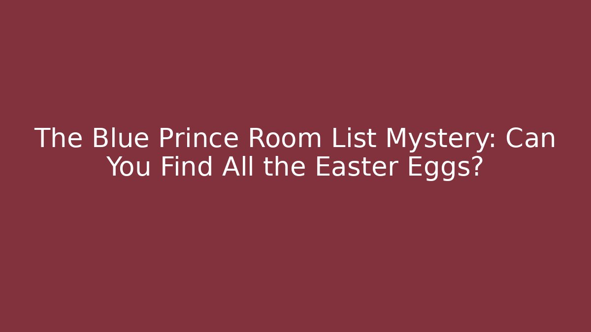 The Blue Prince Room List Mystery: Can You Find All the Easter Eggs?