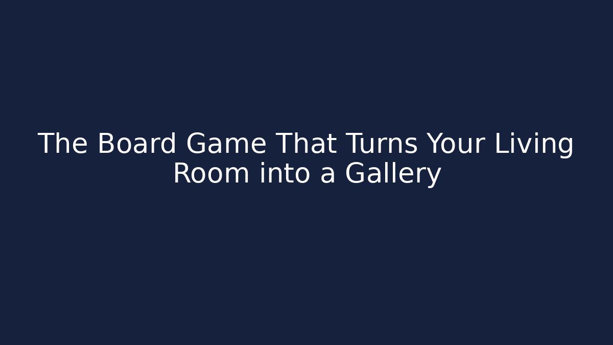 The Board Game That Turns Your Living Room into a Gallery