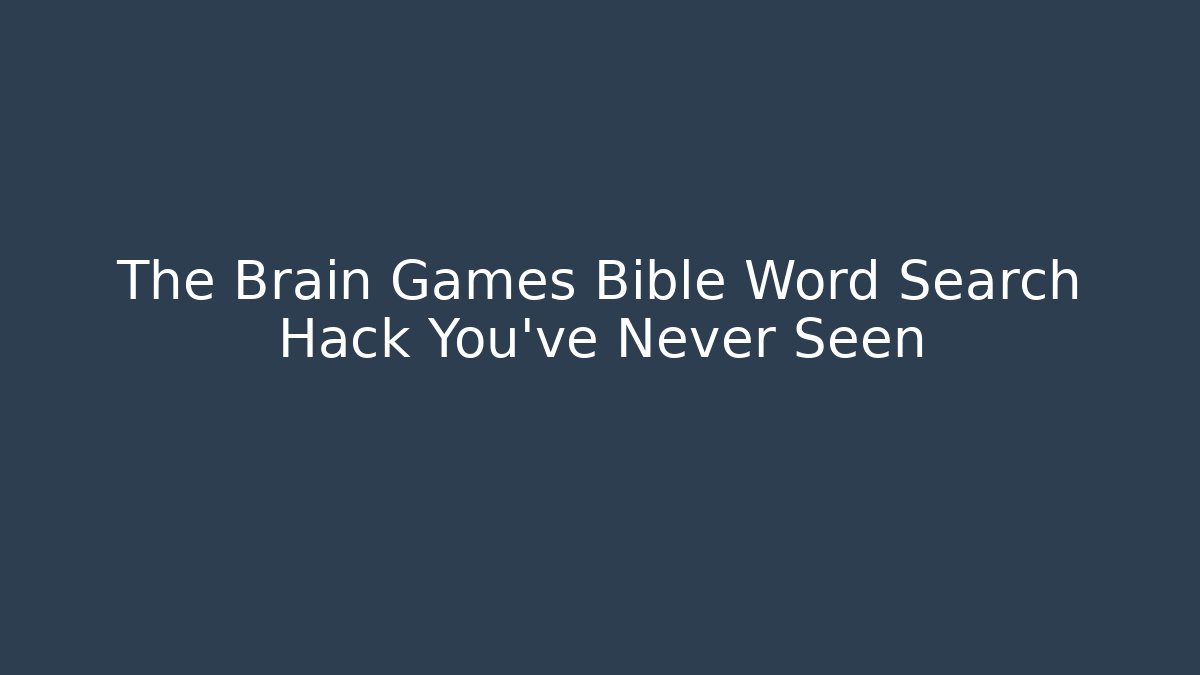 The Brain Games Bible Word Search Hack You’ve Never Seen