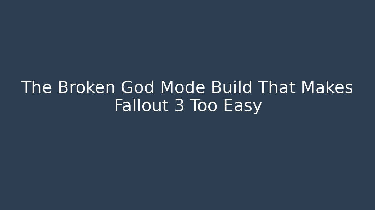 The Broken God Mode Build That Makes Fallout 3 Too Easy - Felix Cat Insurance