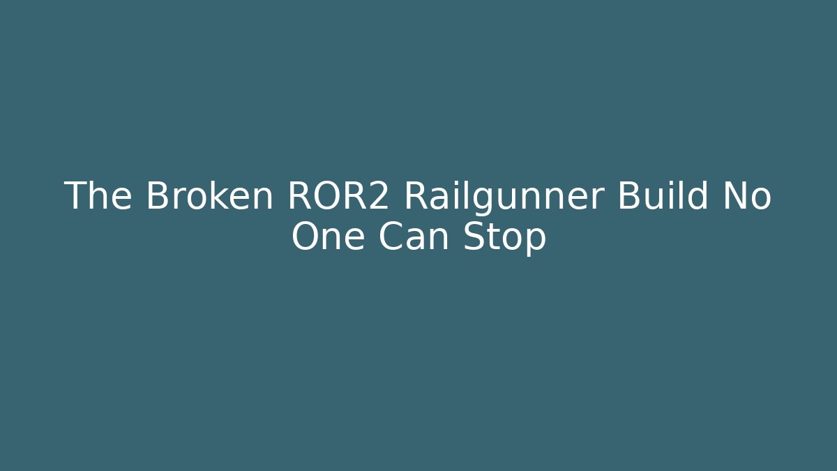 The Broken ROR2 Railgunner Build No One Can Stop