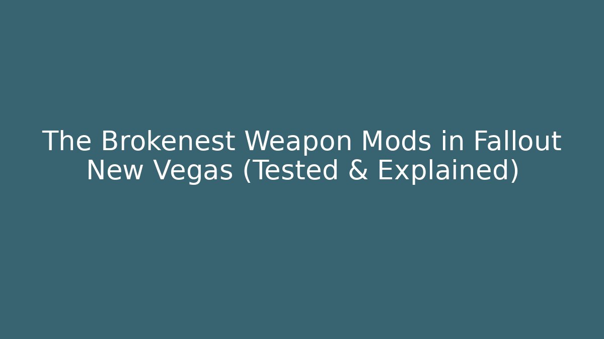 The Brokenest Weapon Mods in Fallout New Vegas (Tested & Explained)