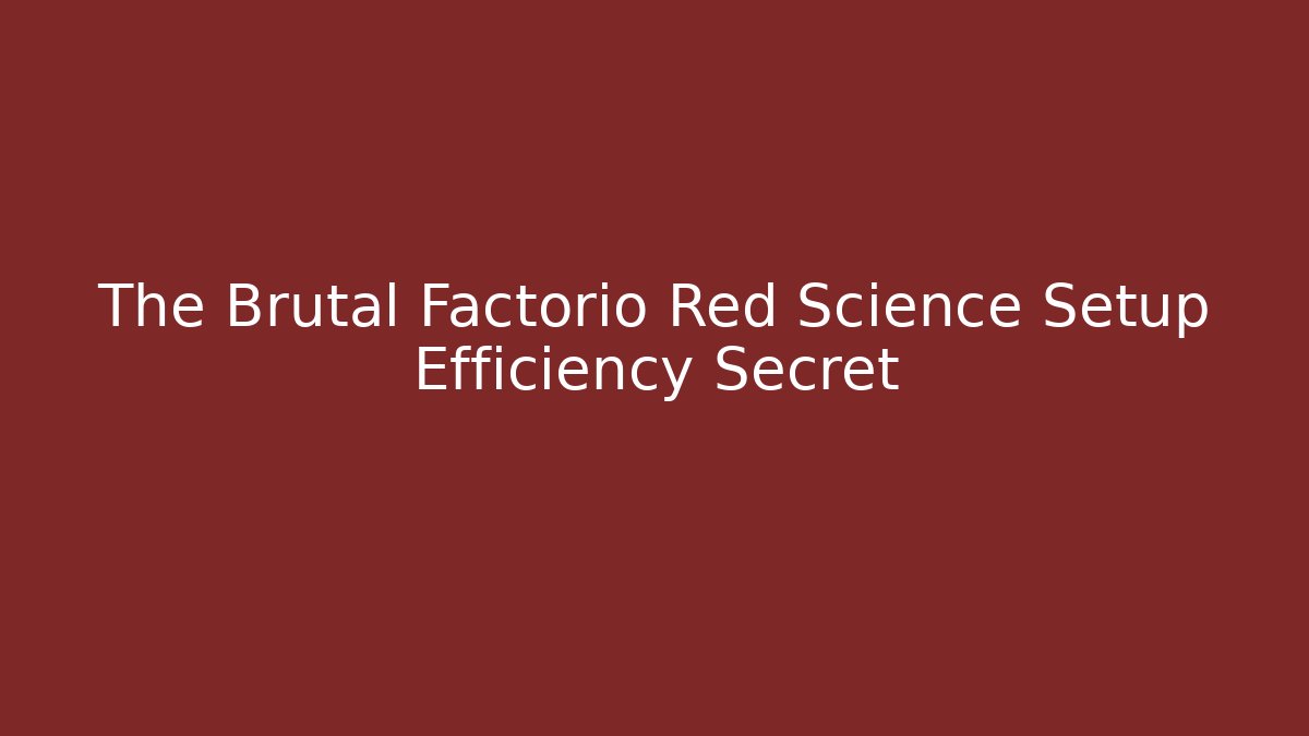 The Brutal Factorio Red Science Setup Efficiency Secret