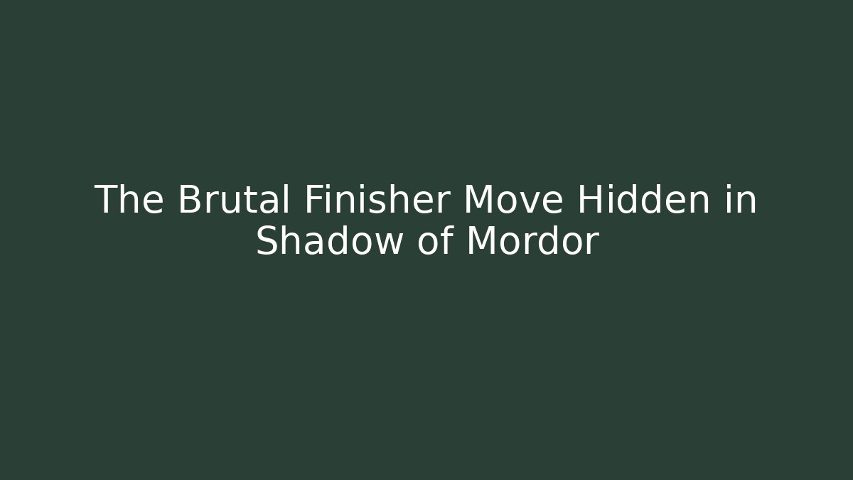 The Brutal Finisher Move Hidden in Shadow of Mordor