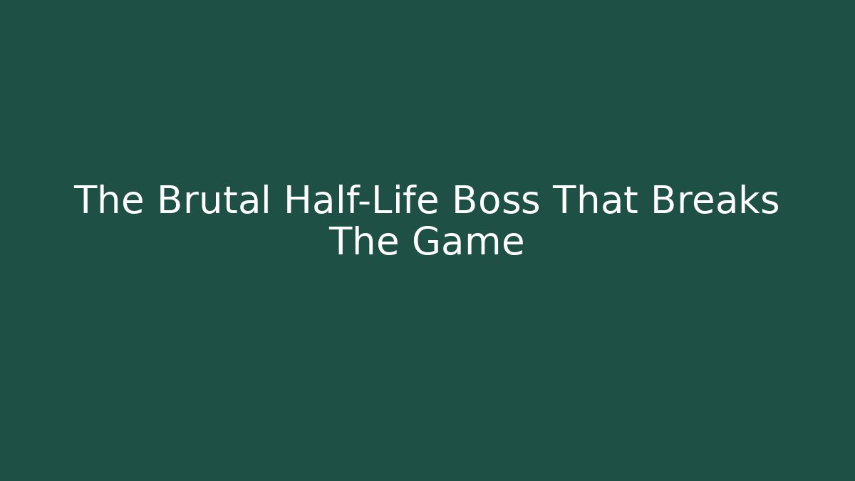 The Brutal Half-Life Boss That Breaks The Game