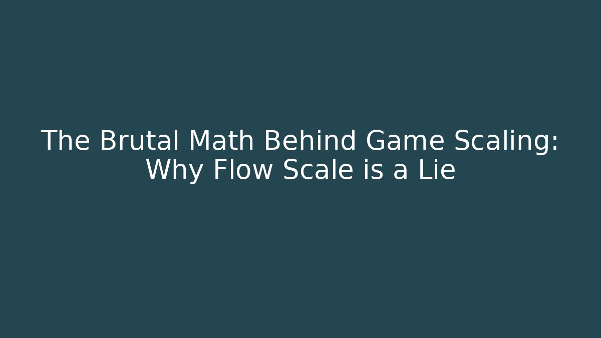 The Brutal Math Behind Game Scaling: Why Flow Scale is a Lie