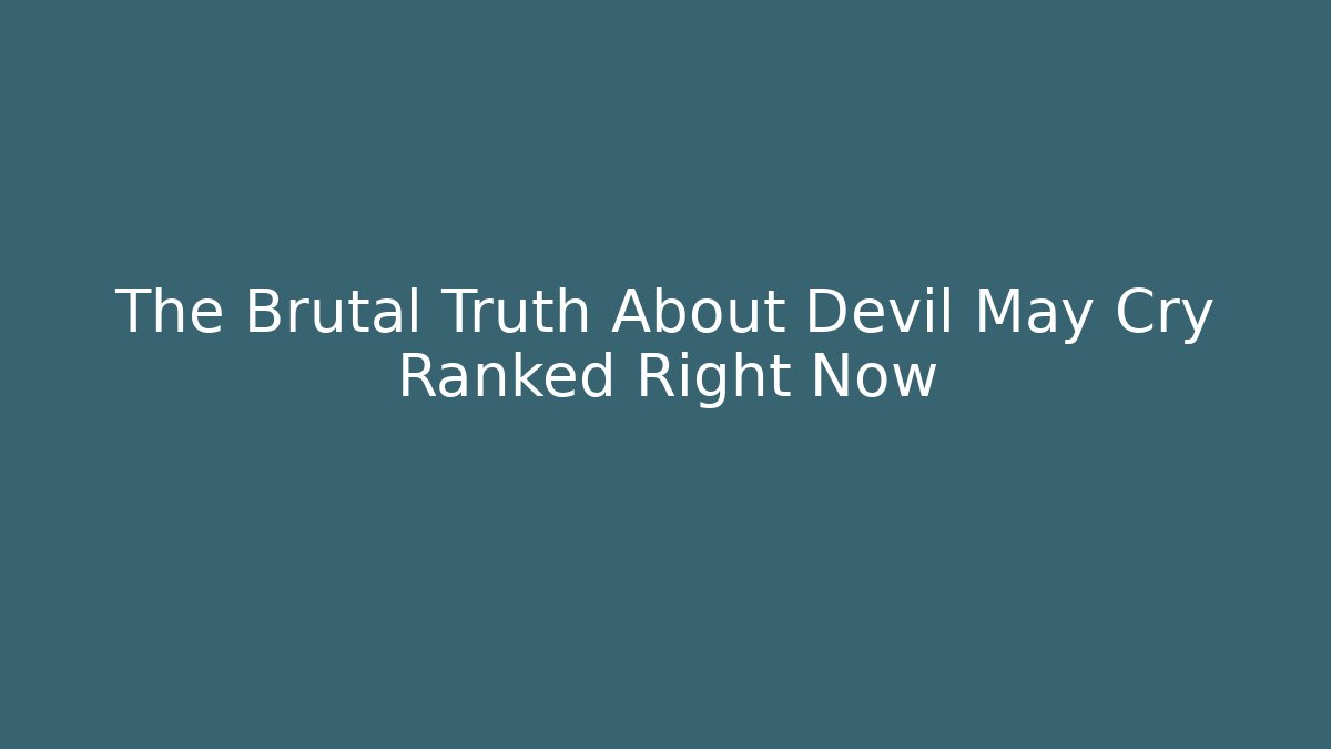 The Brutal Truth About Devil May Cry Ranked Right Now - Felix Cat Insurance