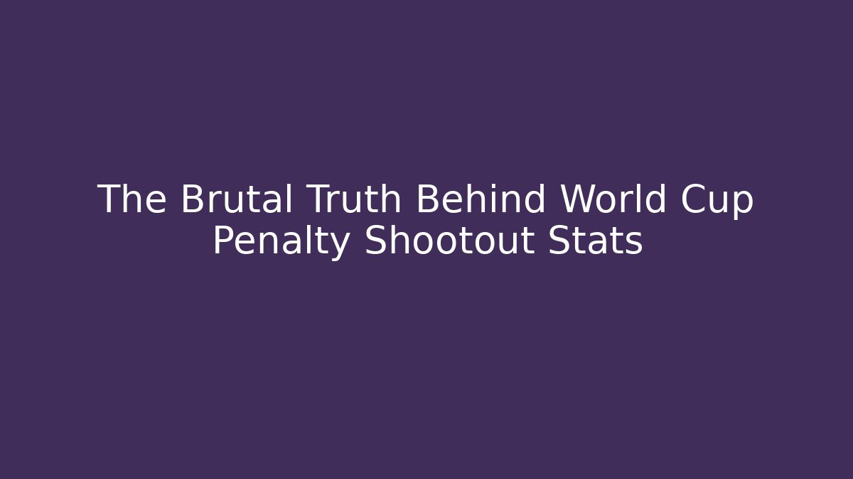 The Brutal Truth Behind World Cup Penalty Shootout Stats