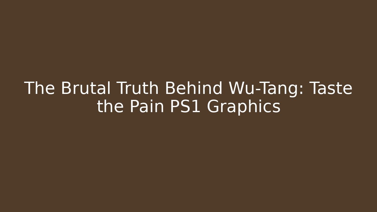 The Brutal Truth Behind Wu-Tang: Taste the Pain PS1 Graphics