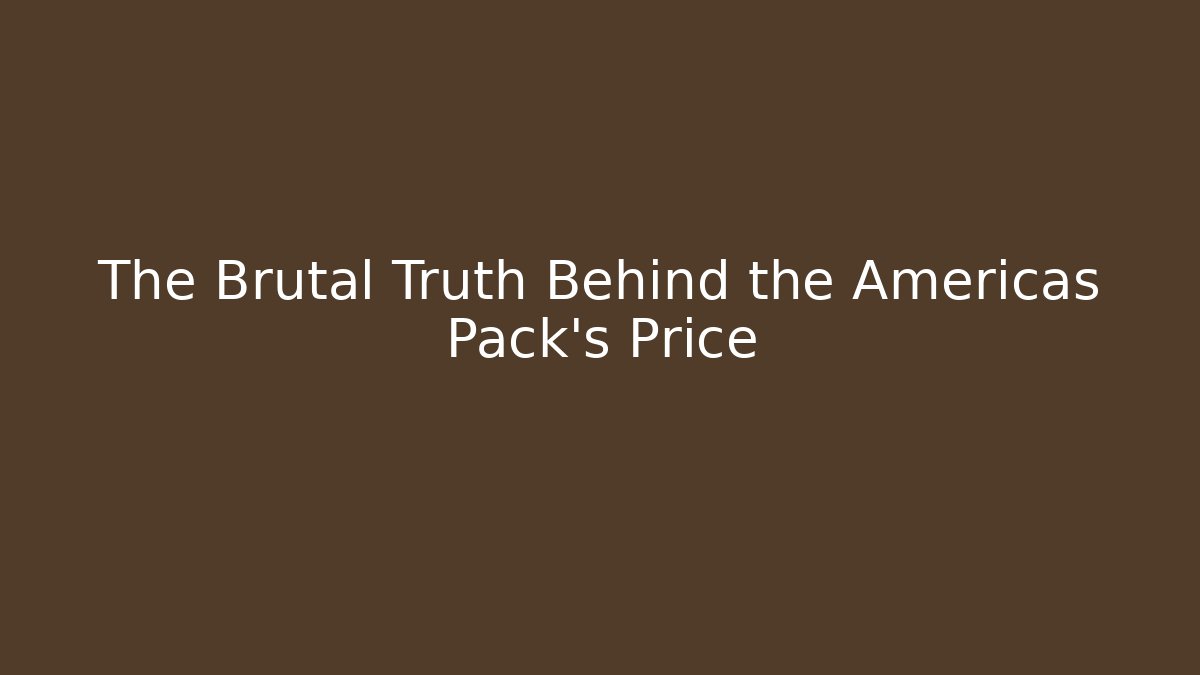 The Brutal Truth Behind the Americas Pack's Price - Felix Cat Insurance
