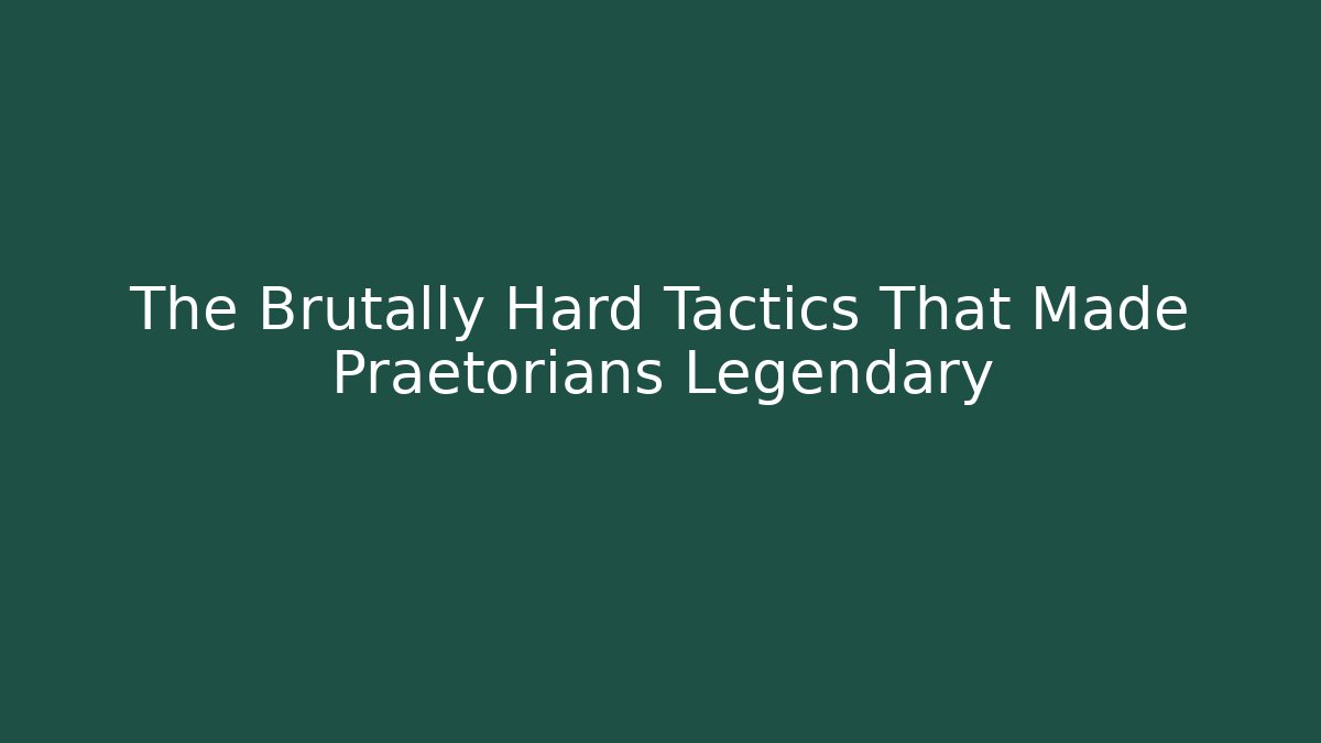 The Brutally Hard Tactics That Made Praetorians Legendary - Felix Cat Insurance