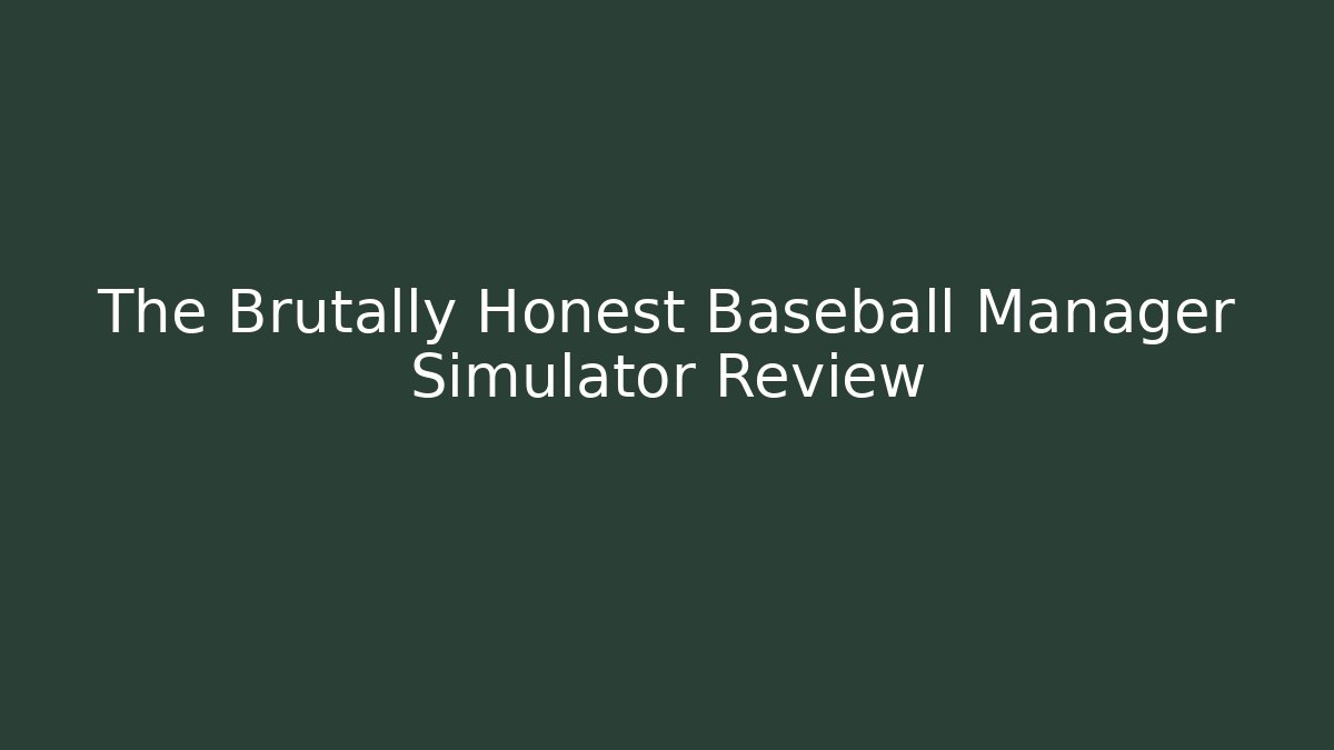 The Brutally Honest Baseball Manager Simulator Review - Felix Cat Insurance