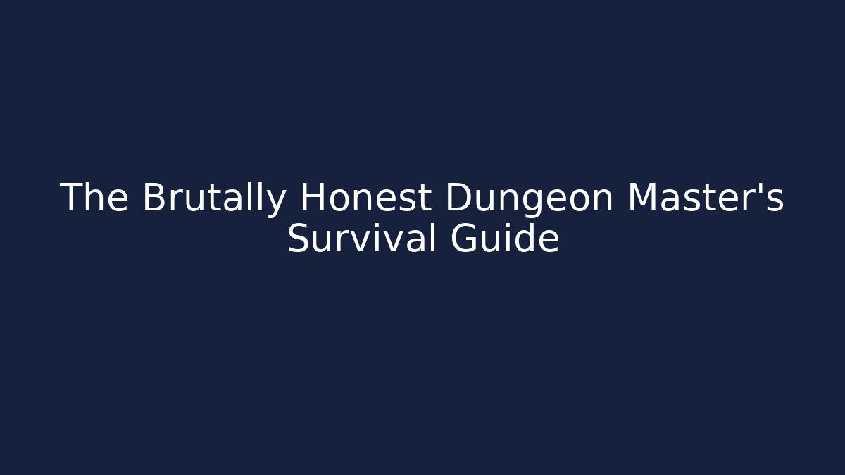 The Brutally Honest Dungeon Master's Survival Guide