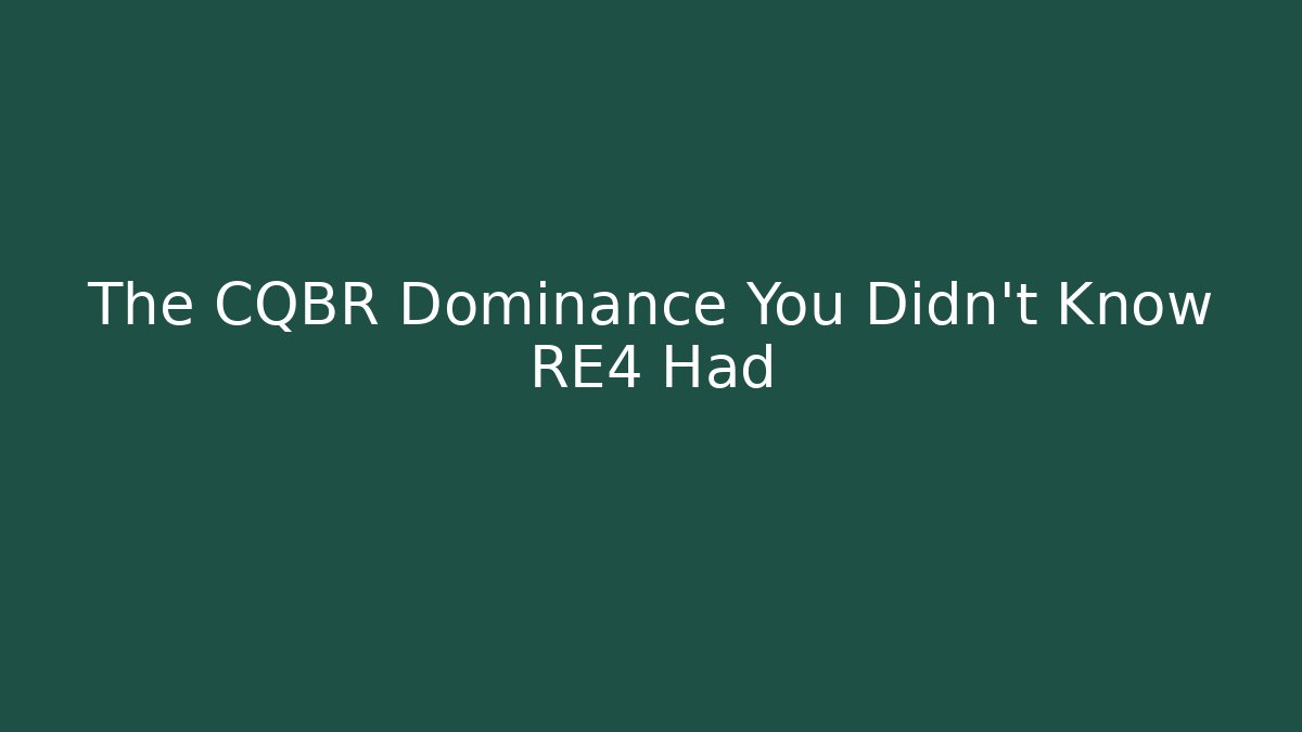 The CQBR Dominance You Didn't Know RE4 Had
