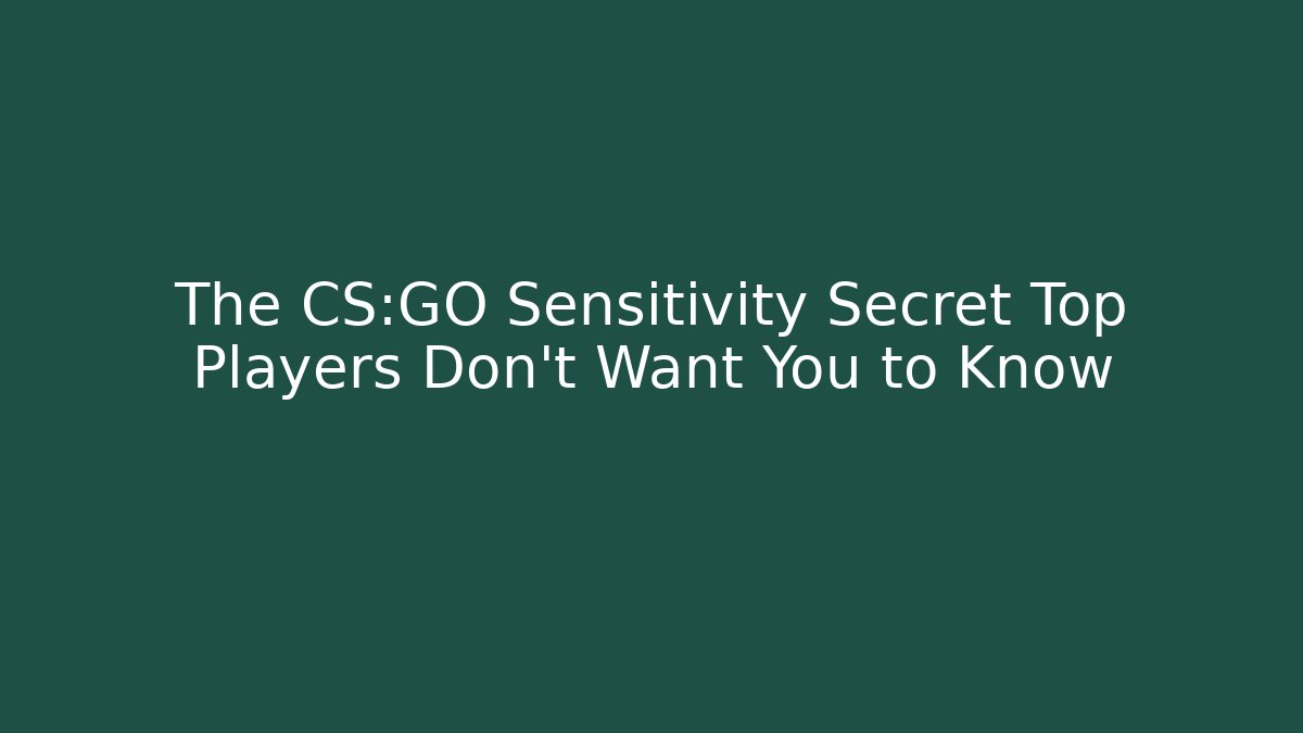 The CS:GO Sensitivity Secret Top Players Don’t Want You to Know - Felix Cat Insurance