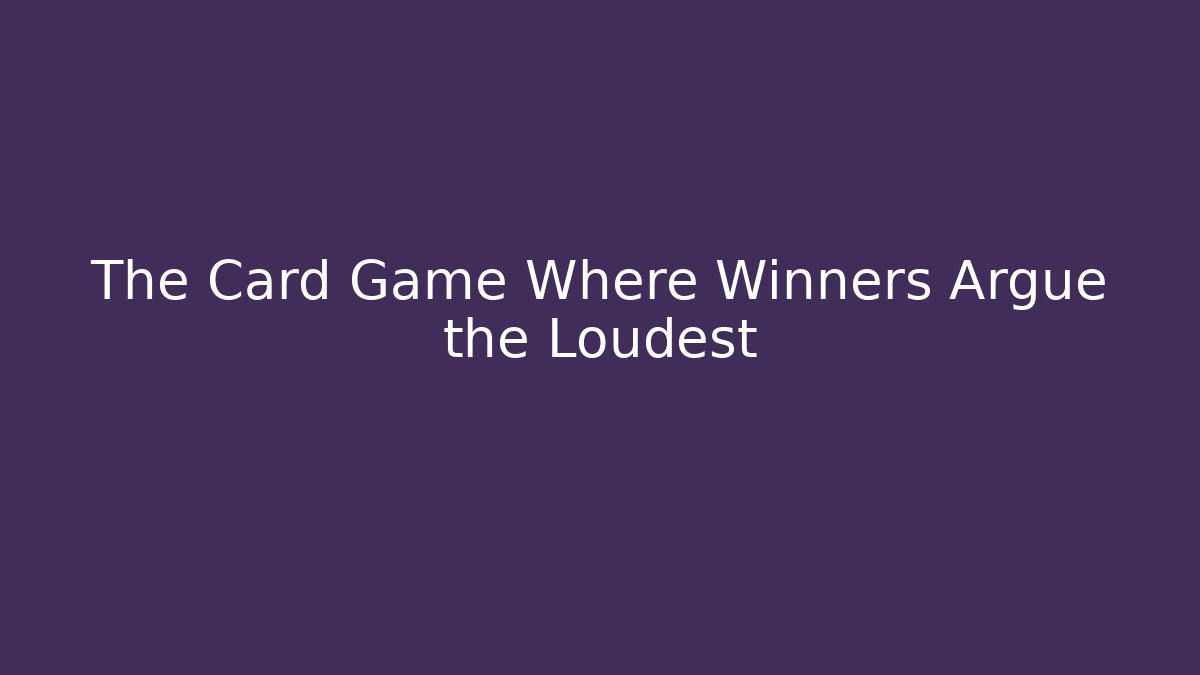 The Card Game Where Winners Argue the Loudest - Felix Cat Insurance