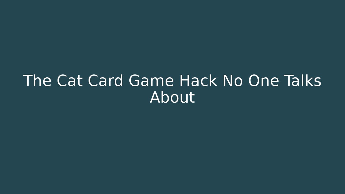 The Cat Card Game Hack No One Talks About