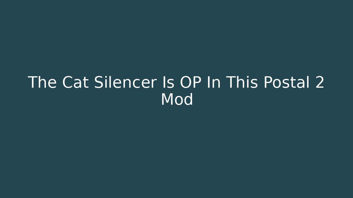 The Cat Silencer Is OP In This Postal 2 Mod