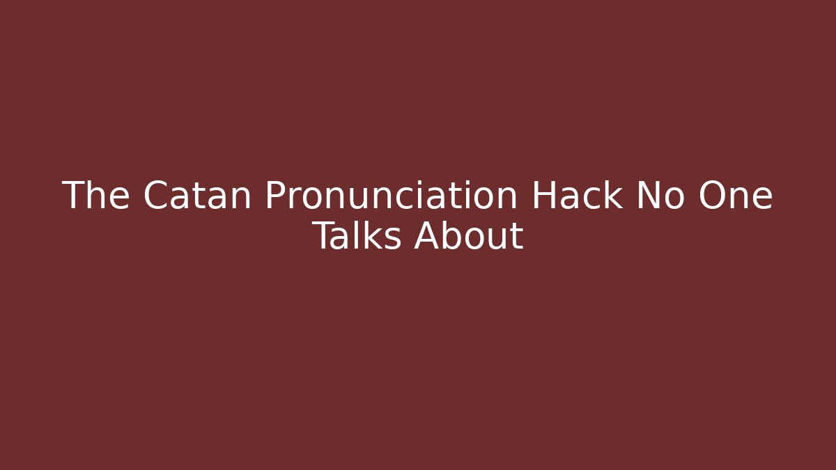 The Catan Pronunciation Hack No One Talks About