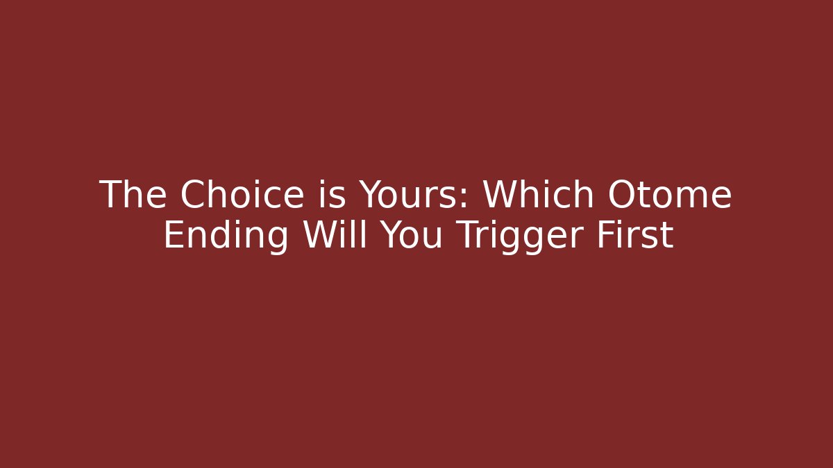 The Choice is Yours: Which Otome Ending Will You Trigger First - Felix Cat Insurance