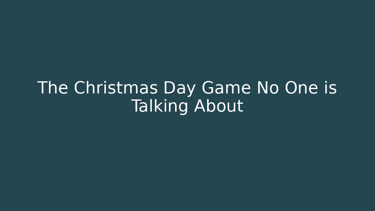 The Christmas Day Game No One is Talking About