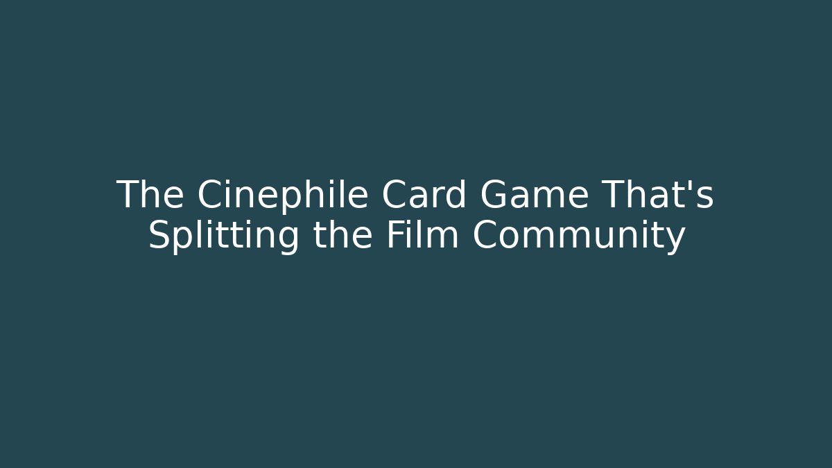 The Cinephile Card Game That's Splitting the Film Community - Felix Cat Insurance