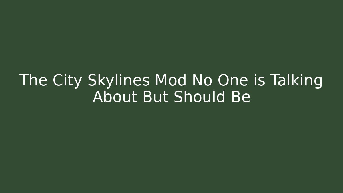 The City Skylines Mod No One is Talking About But Should Be