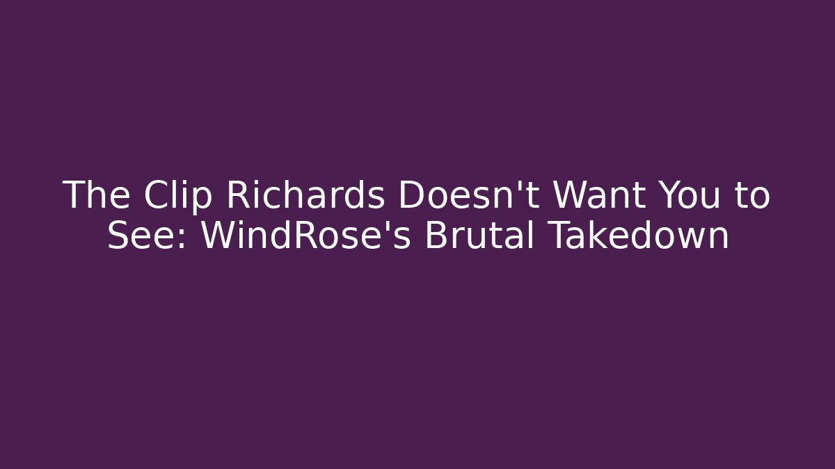 The Clip Richards Doesn't Want You to See: WindRose's Brutal Takedown