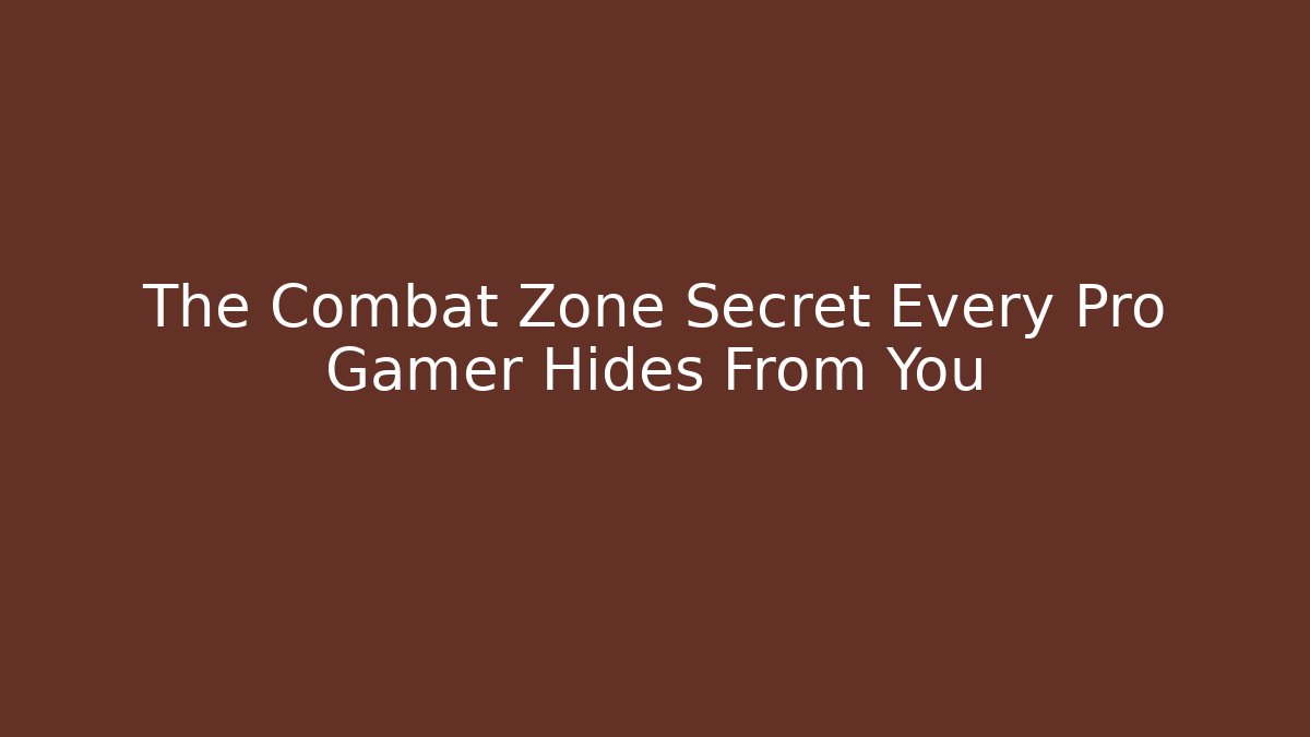 The Combat Zone Secret Every Pro Gamer Hides From You