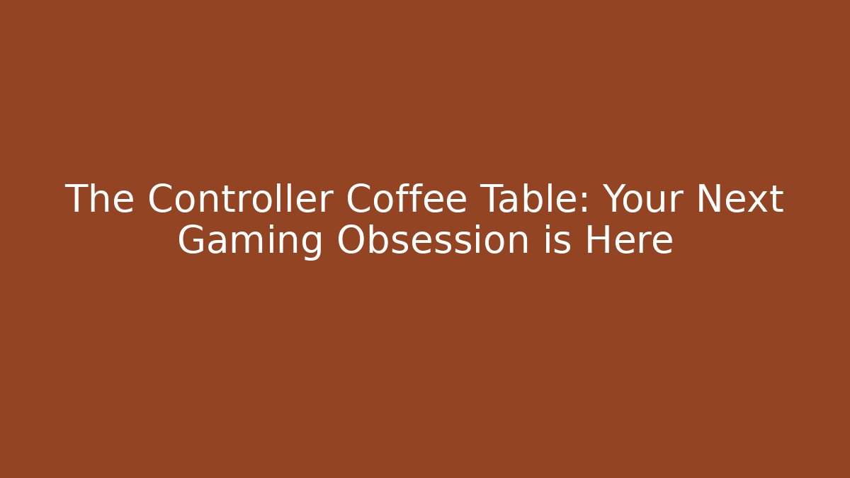 The Controller Coffee Table: Your Next Gaming Obsession is Here - Felix Cat Insurance