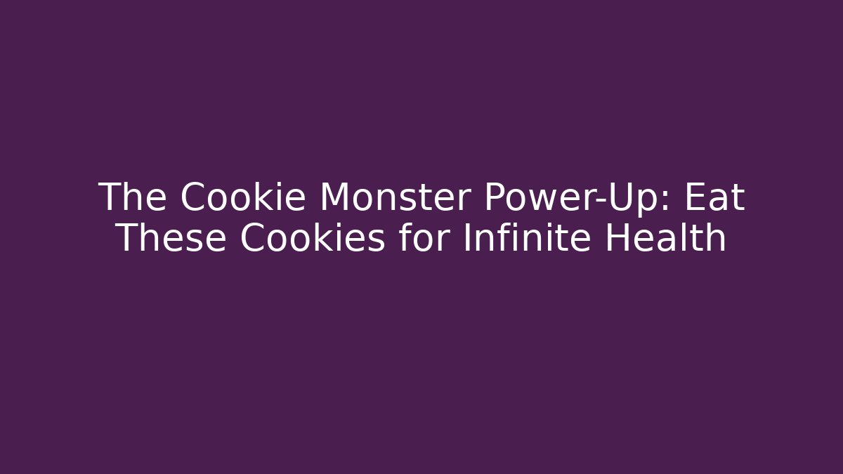The Cookie Monster Power-Up: Eat These Cookies for Infinite Health