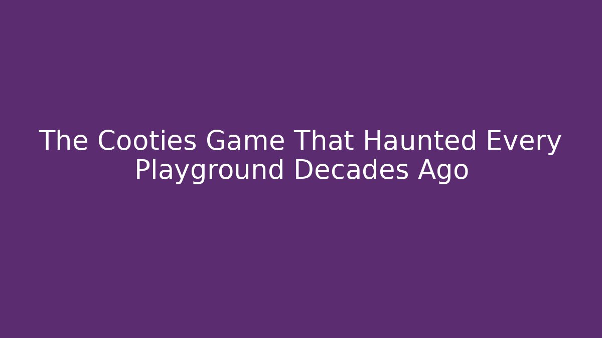 The Cooties Game That Haunted Every Playground Decades Ago