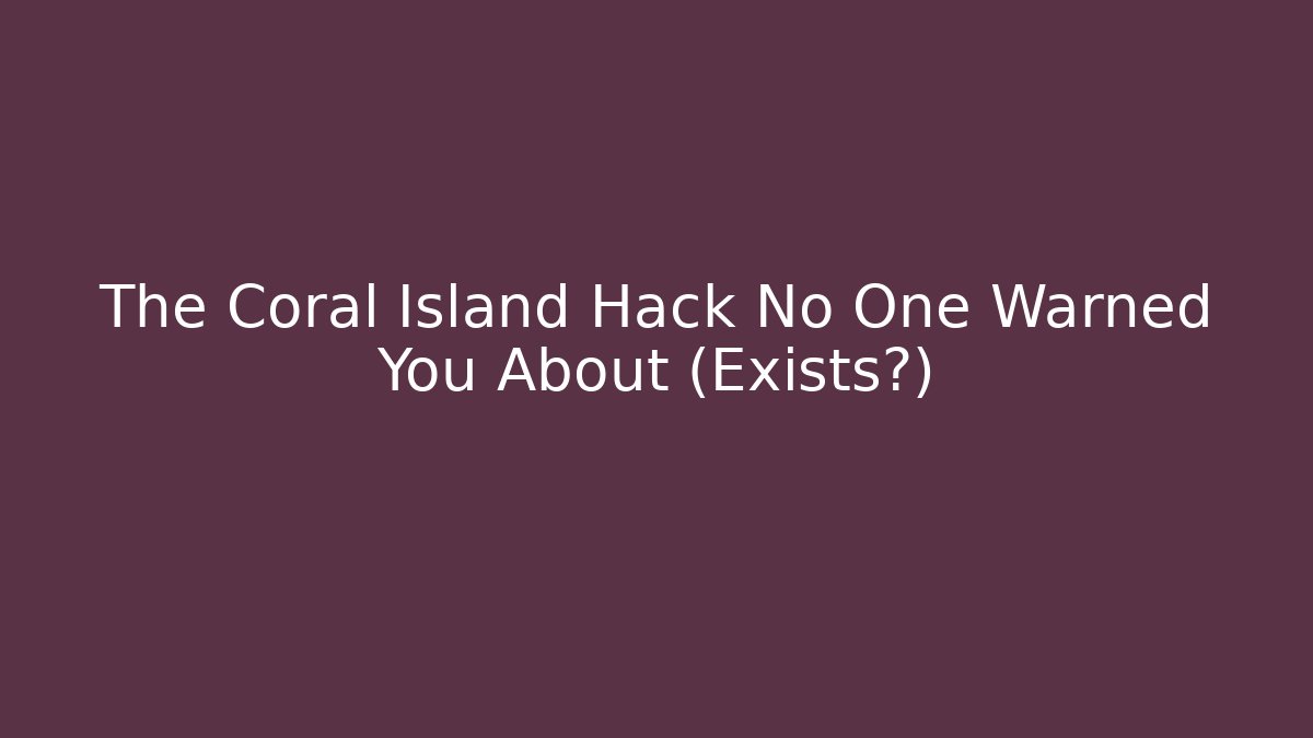 The Coral Island Hack No One Warned You About (Exists?) - Felix Cat Insurance