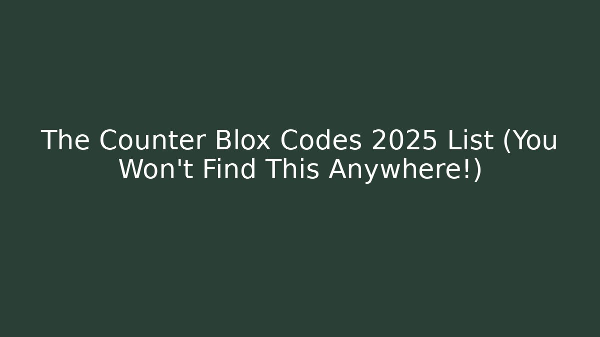 The Counter Blox Codes 2025 List (You Won't Find This Anywhere!)