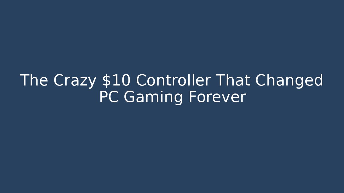 The Crazy $10 Controller That Changed PC Gaming Forever