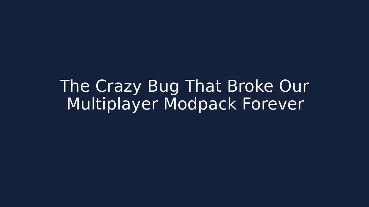 The Crazy Bug That Broke Our Multiplayer Modpack Forever