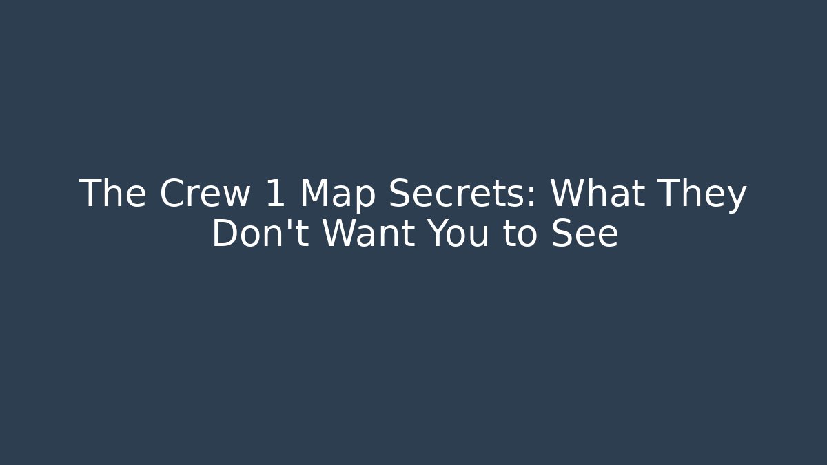 The Crew 1 Map Secrets: What They Don't Want You to See